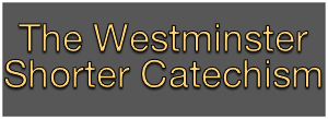 Westminster Shorter Catechism